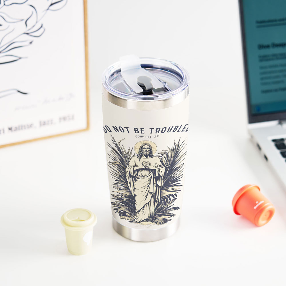 Do Not Be Troubled Christian 20OZ Tumbler
