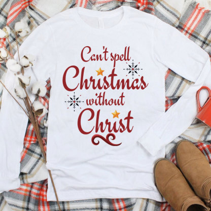 Can Not Spell Christmas Without Christ Christian Long Sleeve T-Shirt