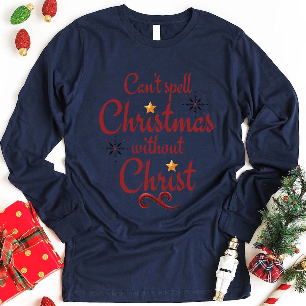 Can Not Spell Christmas Without Christ Christian Long Sleeve T-Shirt