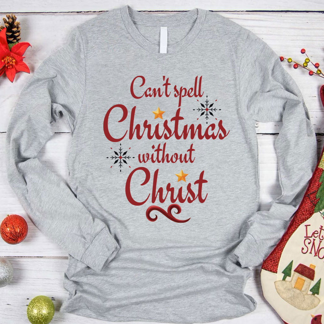 Can Not Spell Christmas Without Christ Christian Long Sleeve T-Shirt