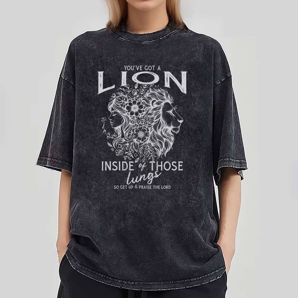 You're Got A Lion Inside Of Those Lungs Christian Washed T-Shirt