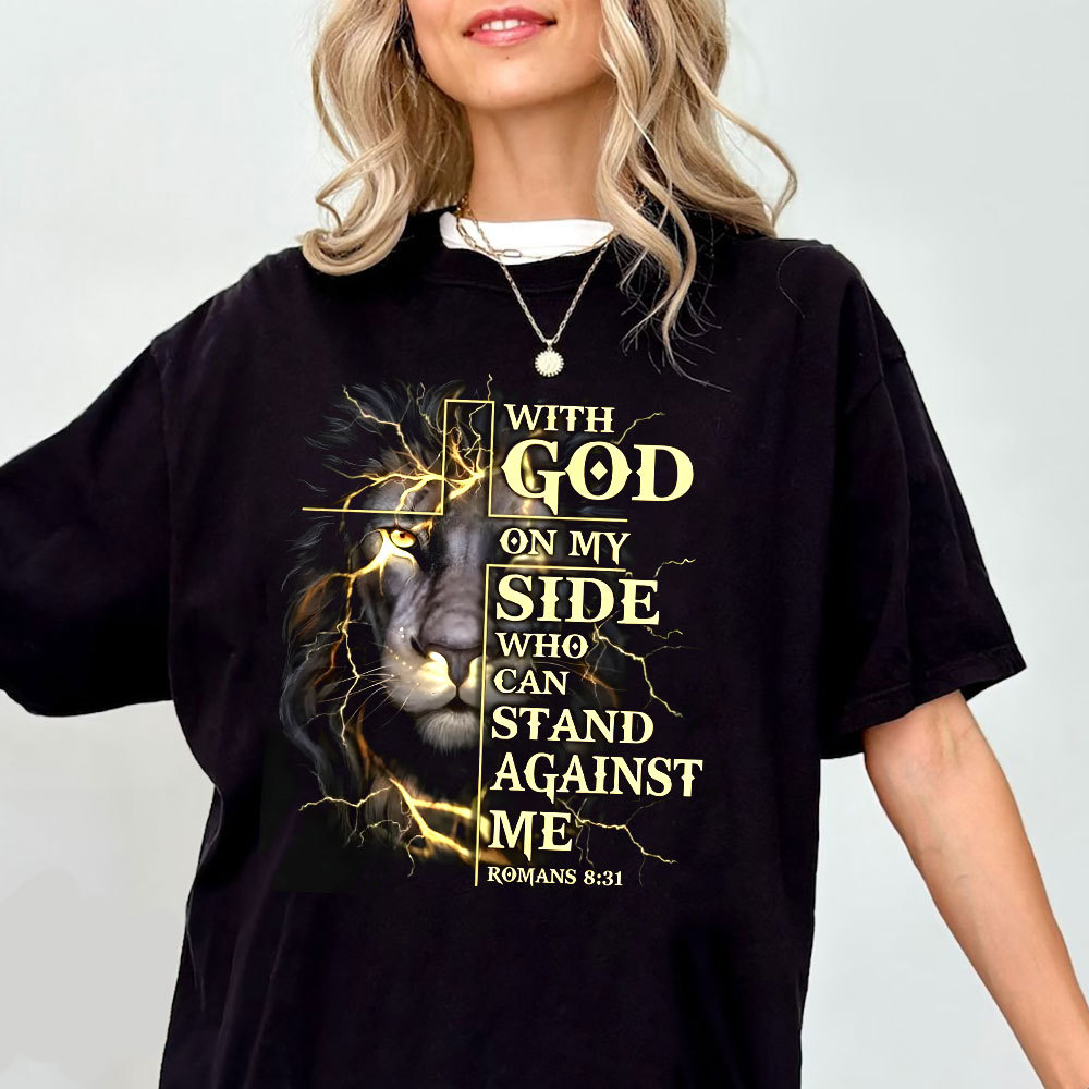 With God On My Side Who Can Stand Against Me Chirstian T-Shirt