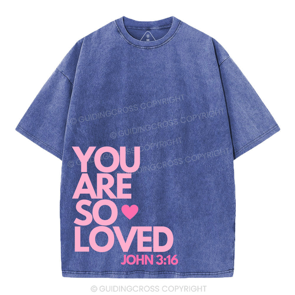 You Are So Loved Christian Washed T-Shirt
