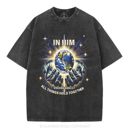 In Him All Thing Hold Together Christian Washed T-Shirt