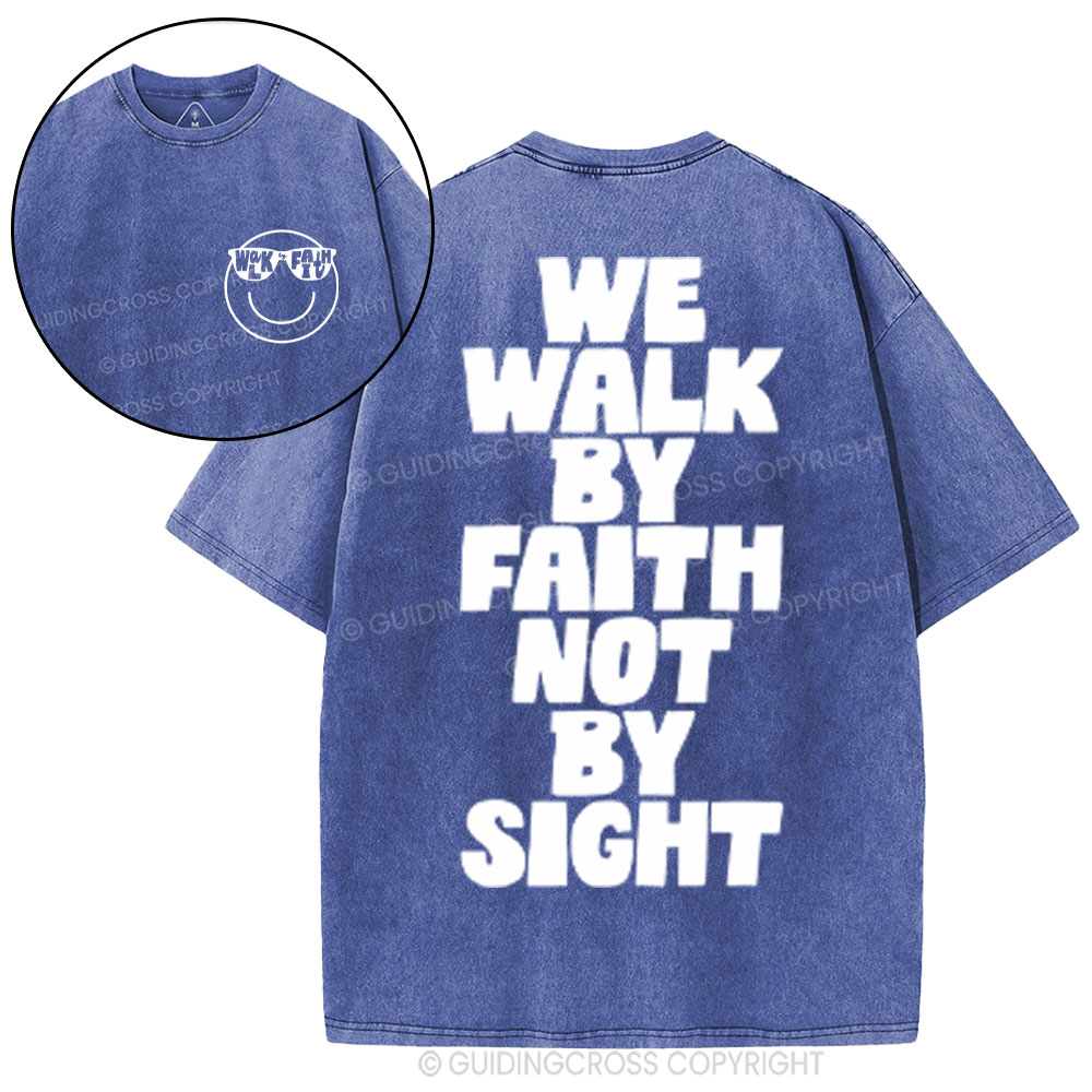 We Walk By Faith Not By Sight Christian Washed T-Shirt