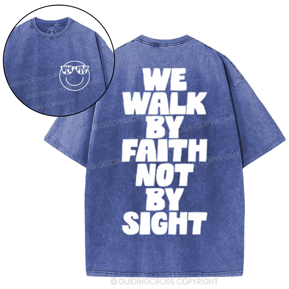 We Walk By Faith Not By Sight Christian Washed T-Shirt