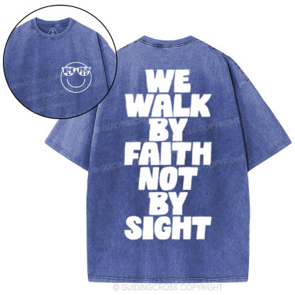 We Walk By Faith Not By Sight Christian Washed T-Shirt