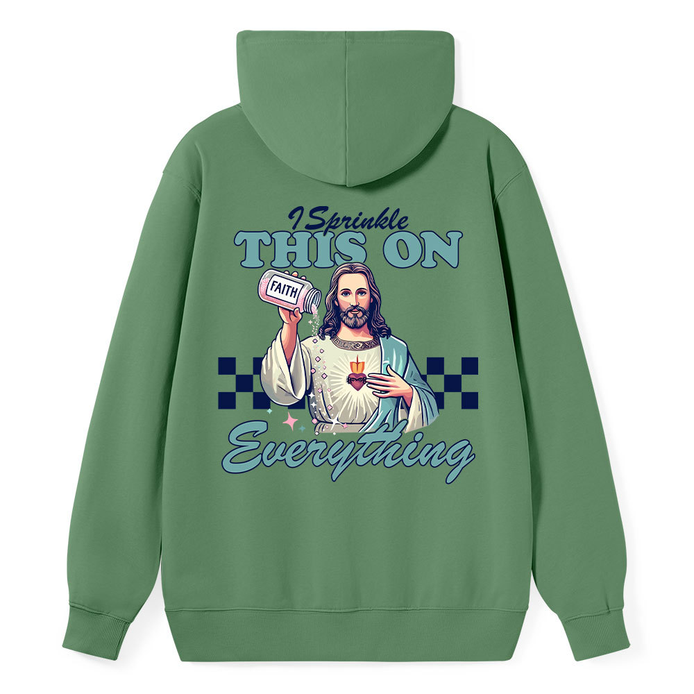 Jesus Sprinkle Faith On Everything Classic Christian Hoodie