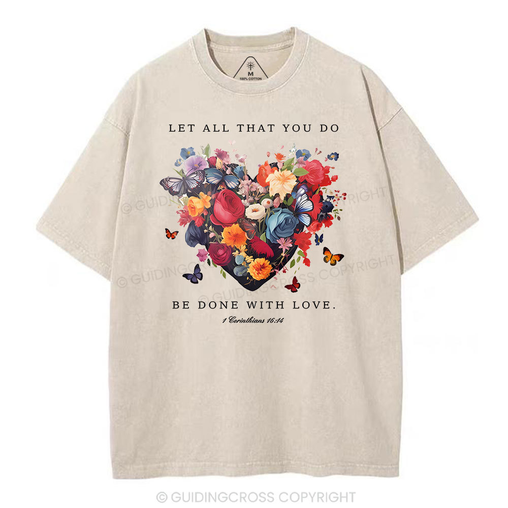 Let All That You Do Be Done With Love Christian Washed T-Shirt