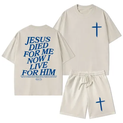 Jesus Died For Me Now I Live For Him Christian Washed T-Shirt & Shorts