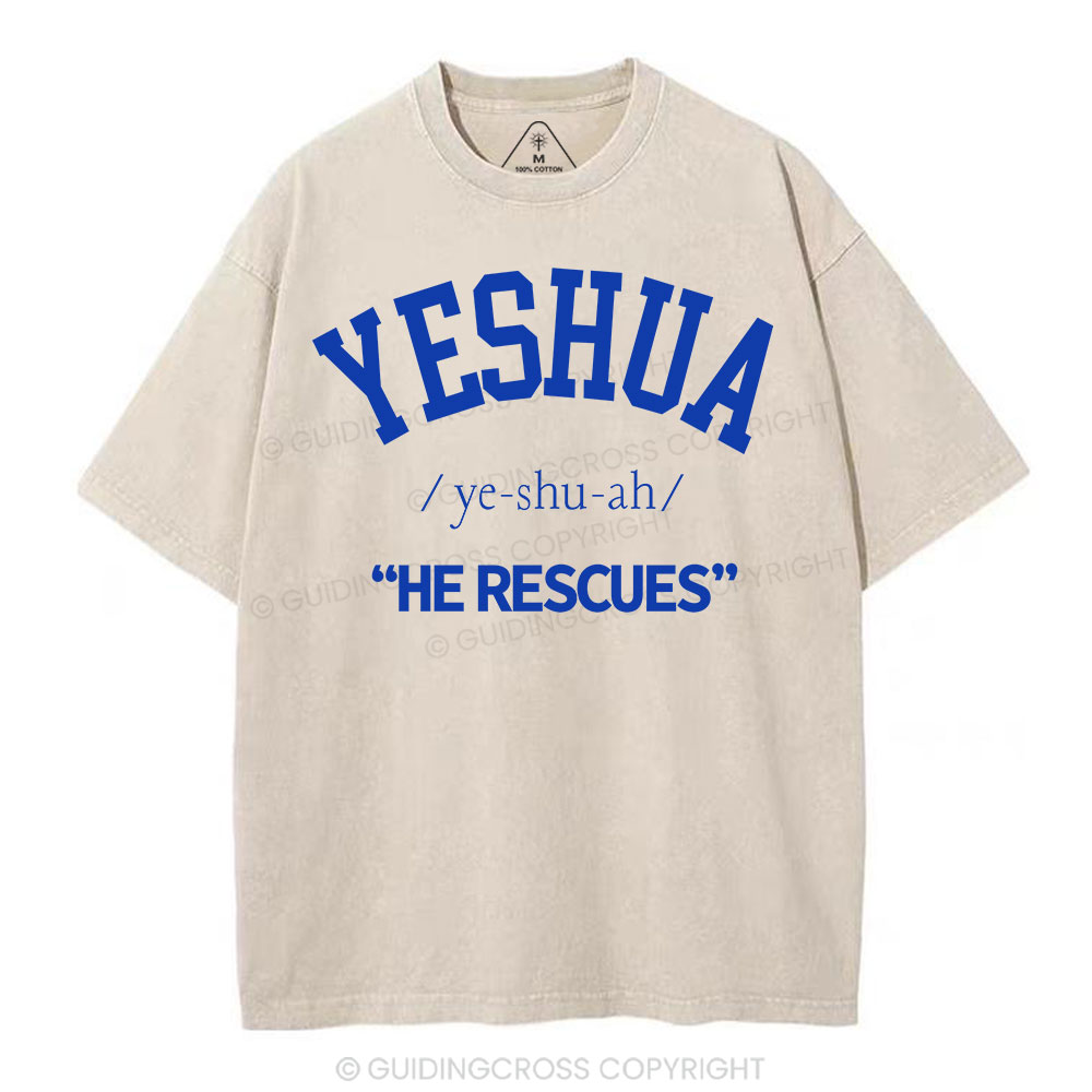 Yeshua He Rescues Christian Washed T-Shirt Sale - GuidingCross