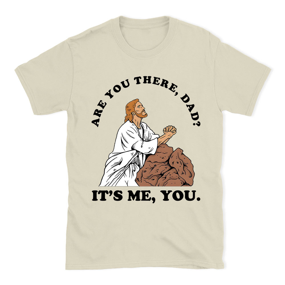 Are You There Dad Christian Funny T-Shirt