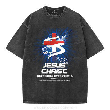 Jesus Christ Refreshes Everything Christian Washed T-Shirt