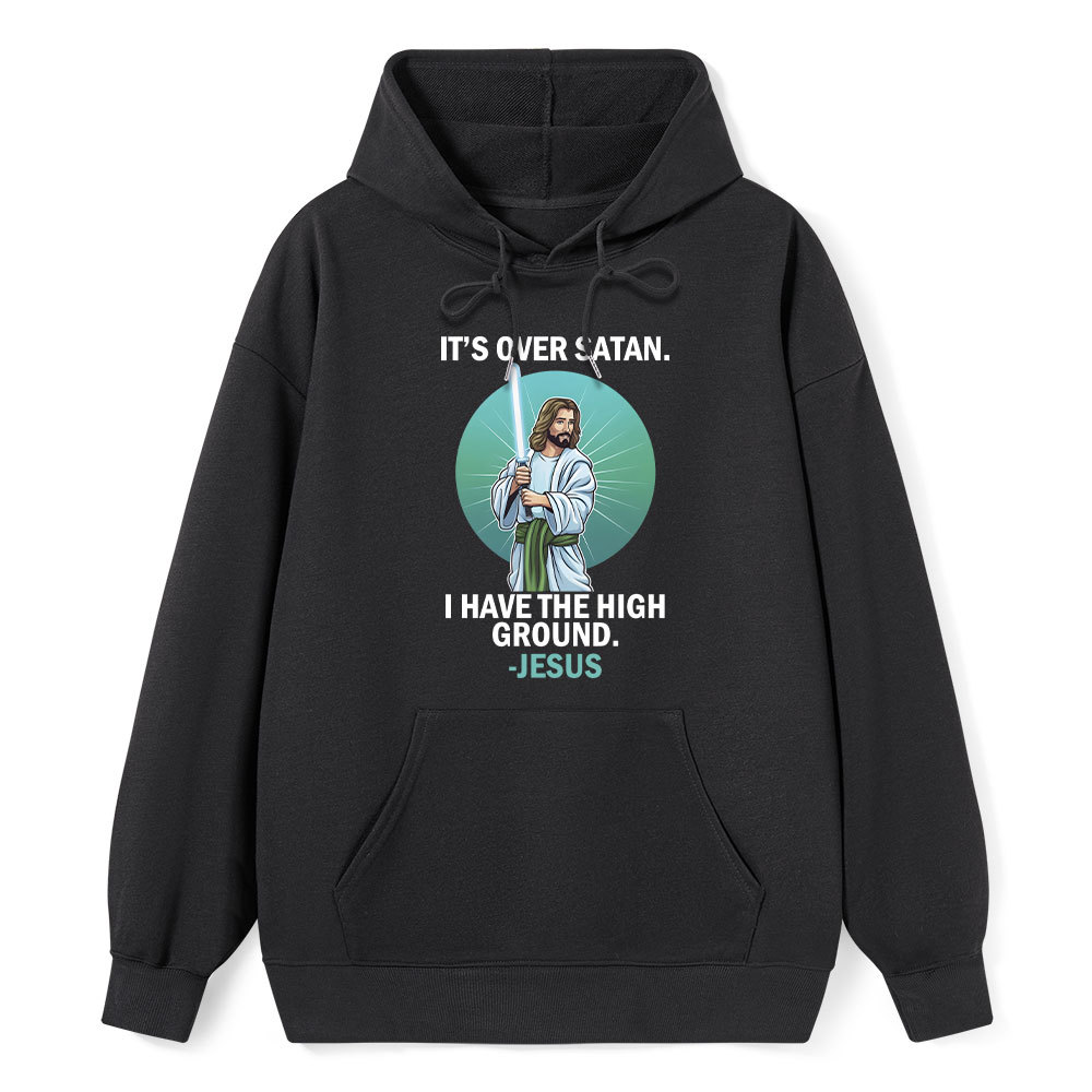 It Is Over Satan I Have The High Ground Christian Hoodie
