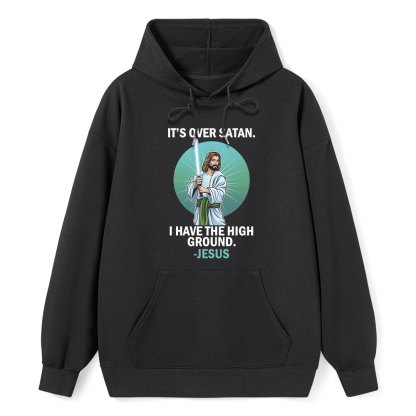 It Is Over Satan I Have The High Ground Christian Hoodie