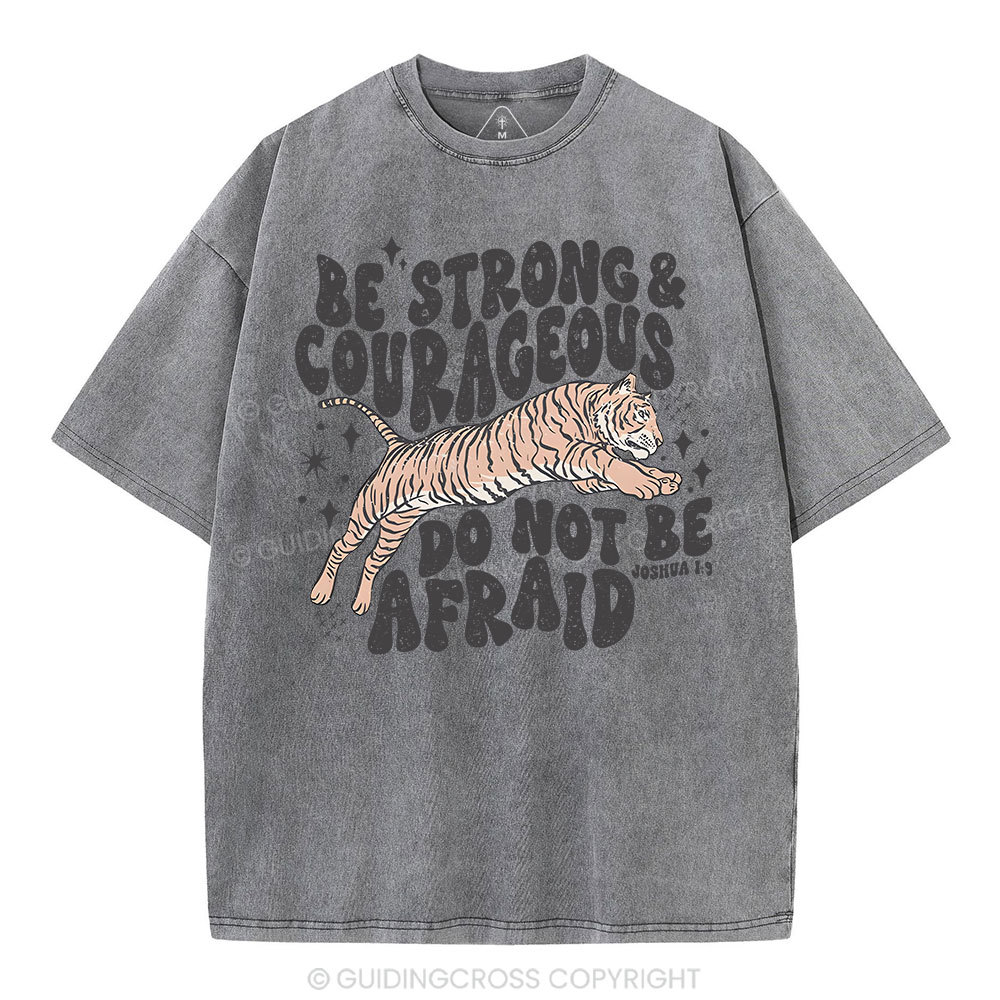 Be Strong And Courageous Do Not Be Afraid Christian Washed T-Shirt