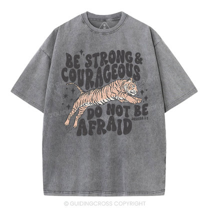 Be Strong And Courageous Do Not Be Afraid Christian Washed T-Shirt