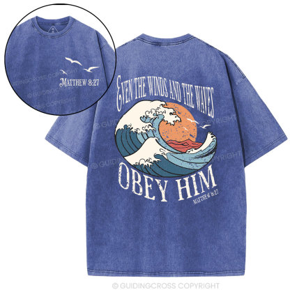 Even The Winds And The Waves Obey Him Christian Washed T-Shirt