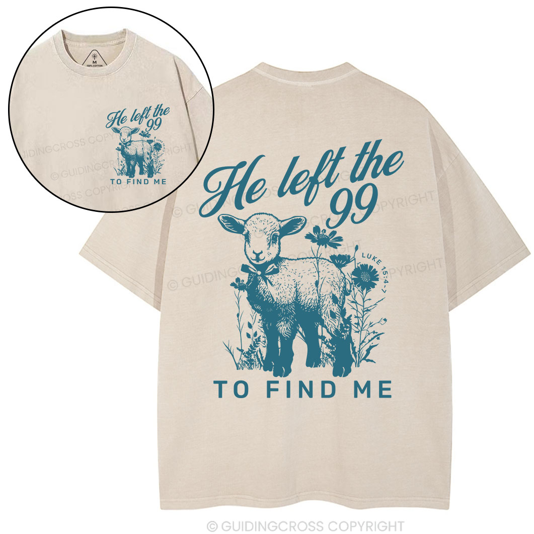 He Left The 99 To Find Me Christian Washed T-Shirt