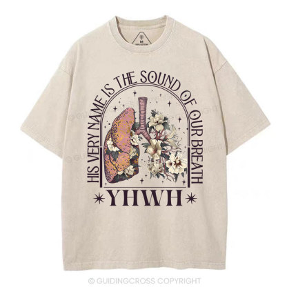 YHWH His Very Name Is The Sound Of Our Breath Christian Washed T-Shirt