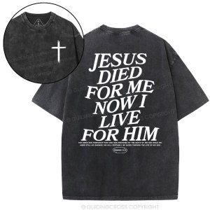 Image of Jesus Died For Me Now I Live For Him Washed T-Shirt