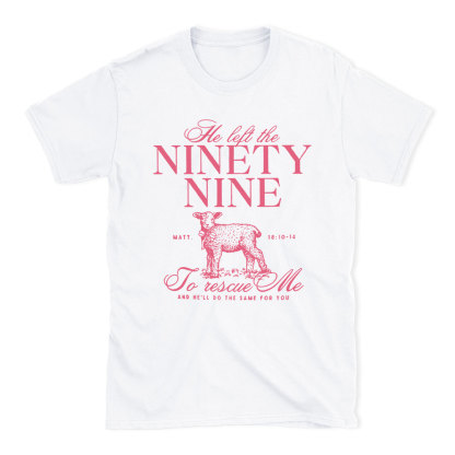 He Left The 99 To Rescues Me Christian T-Shirt