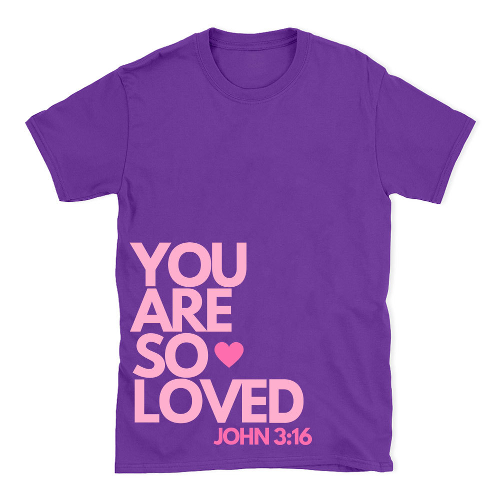 You Are So Loved Christian T-Shirt