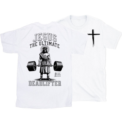 Jesus The Ulimate Deadlifter Chrsitian T-Shirt