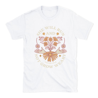 She Will Run And Not Grow Weary Christian T-Shirt