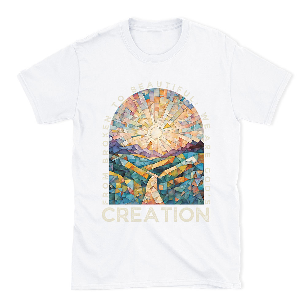 From Broken To Beautiful Christian T-Shirt