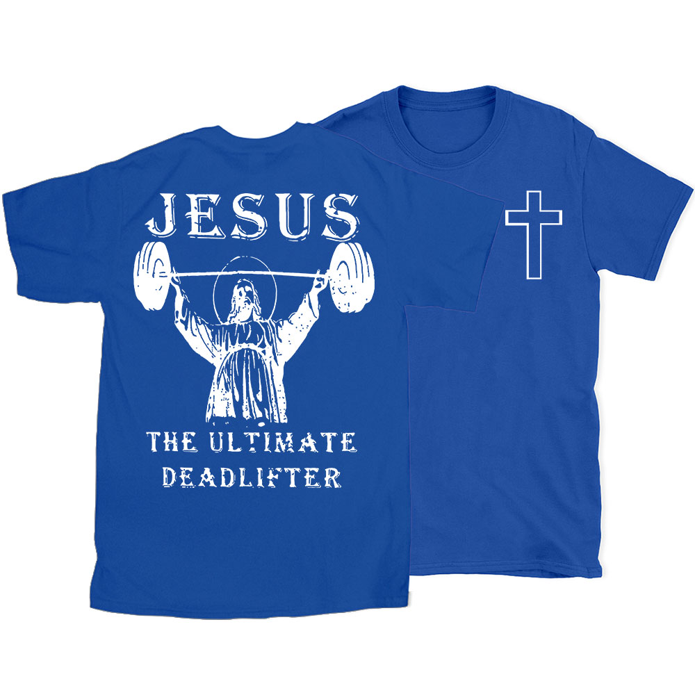 Jesus The Ultimate Deadlifter Christian T-Shirt