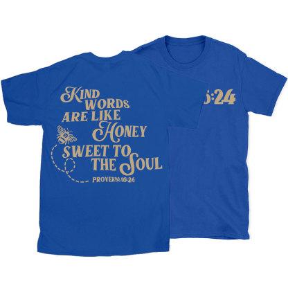 Kind Words Are Like Honey Sweet To The Soul Christian T-Shirt