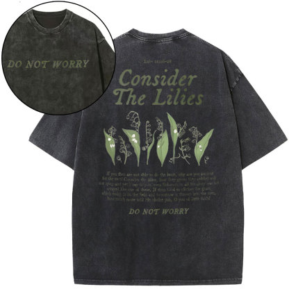 Consider The Lilies Do Not Worry Christian Washed T-Shirt