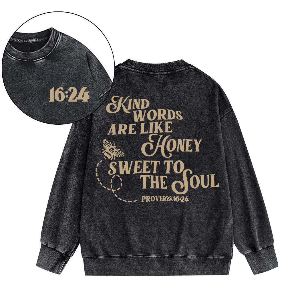 Kind Words Are Like Honey Sweet To The Soul Christian Washed Sweatshirt