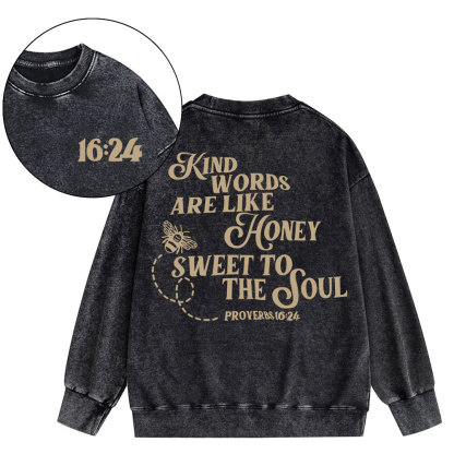 Kind Words Are Like Honey Sweet To The Soul Christian Washed Sweatshirt