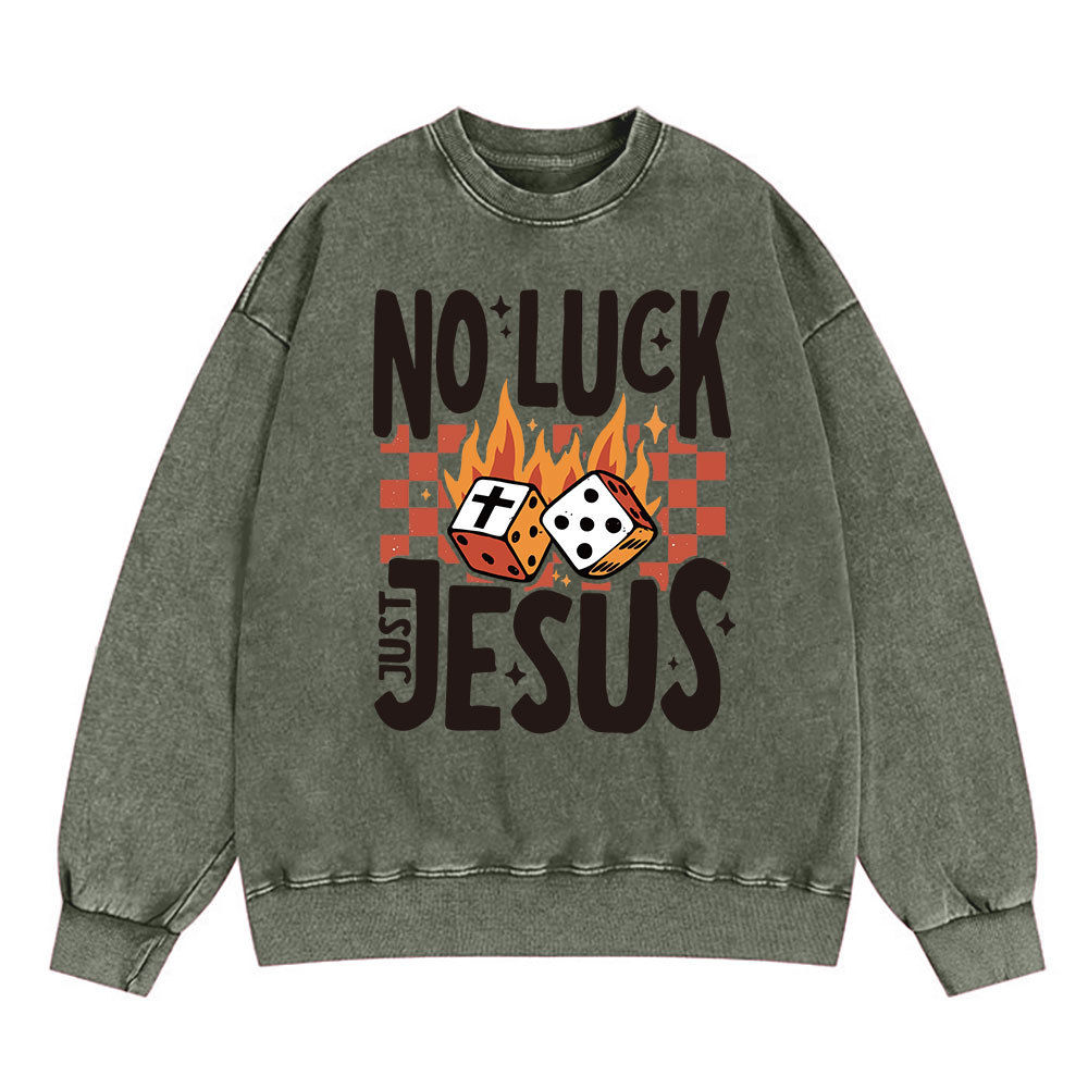 No Luck Just Jesus Christian Washed Sweatshirt