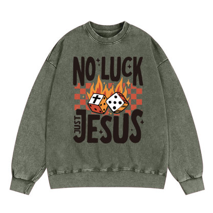 No Luck Just Jesus Christian Washed Sweatshirt