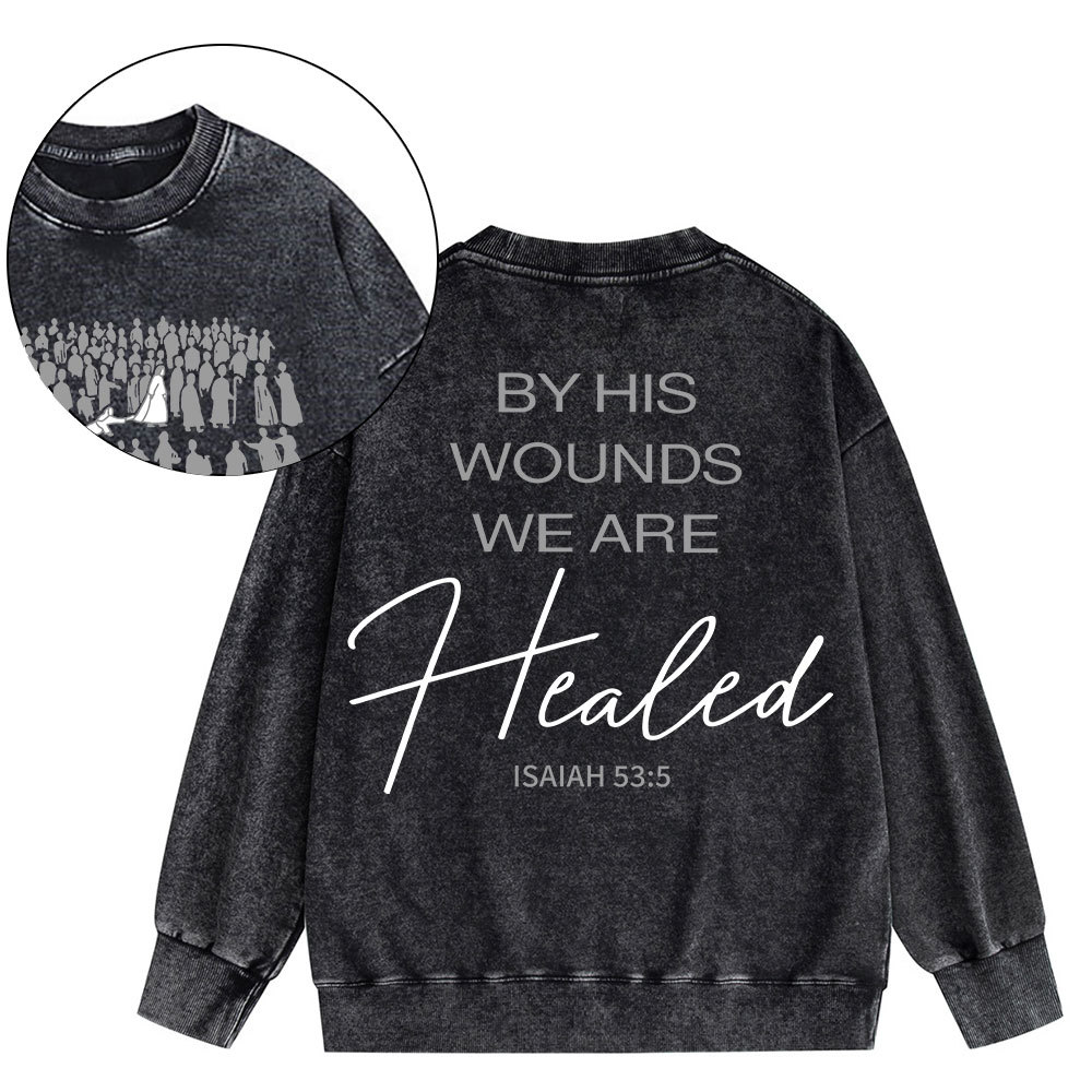 By His Wounds Christian Washed Sweatshirt