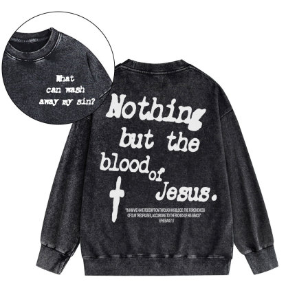 Nothing About The Blood Of Jesus Christian Washed Sweatshirt