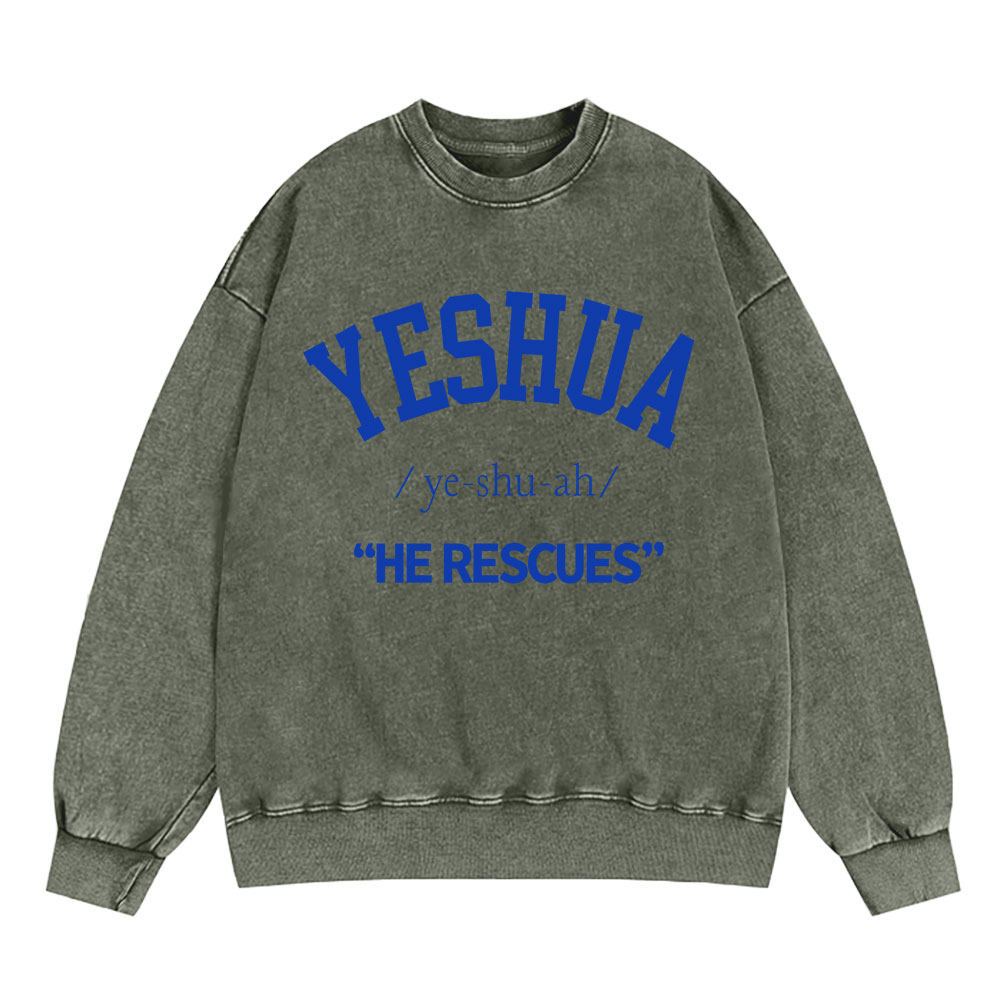 Yeshua He Rescues Christian Washed Sweatshirt
