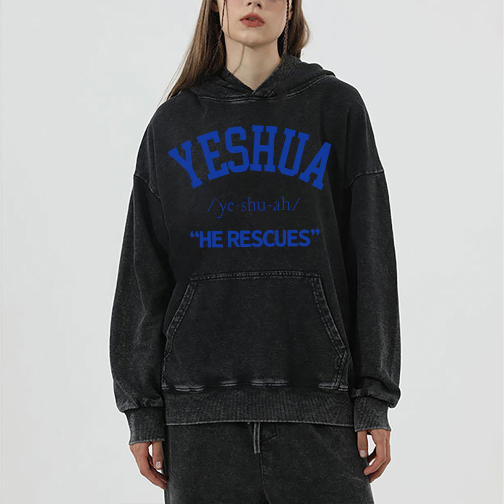 Yeshua He Rescues Christian Washed Hoodie 