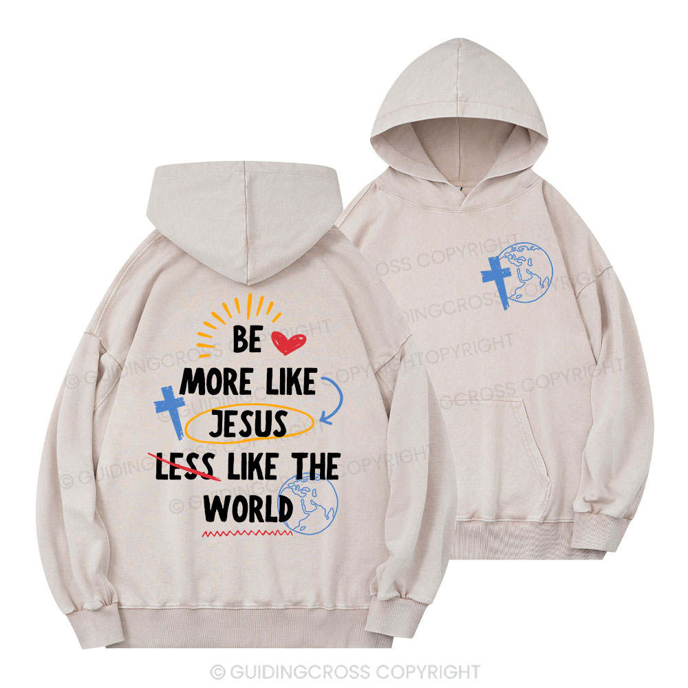 Be More like Jesus Christian Washed Hoodie 
