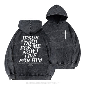 Image of Jesus Died For Me Now I Live For Him Christian Washed Hoodie