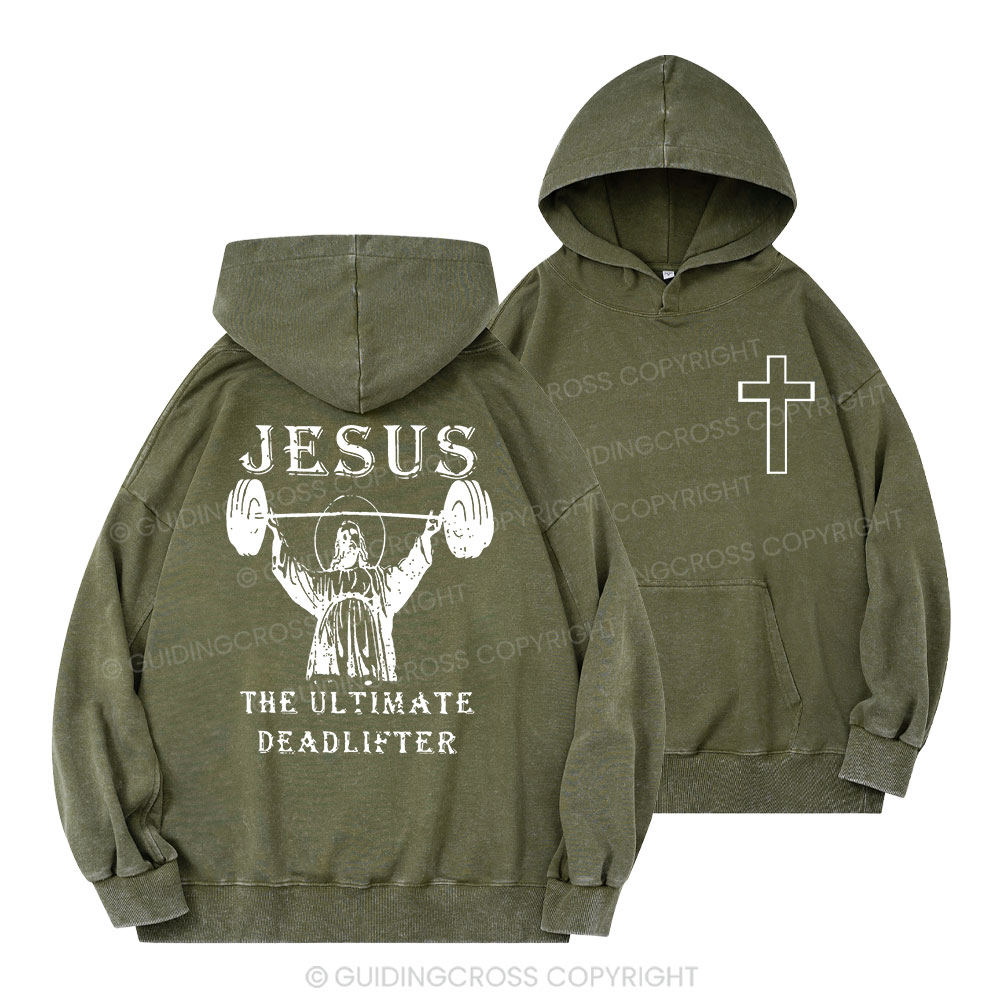 Jesus The Ultimate Deadlifter Christian Washed Hoodie 