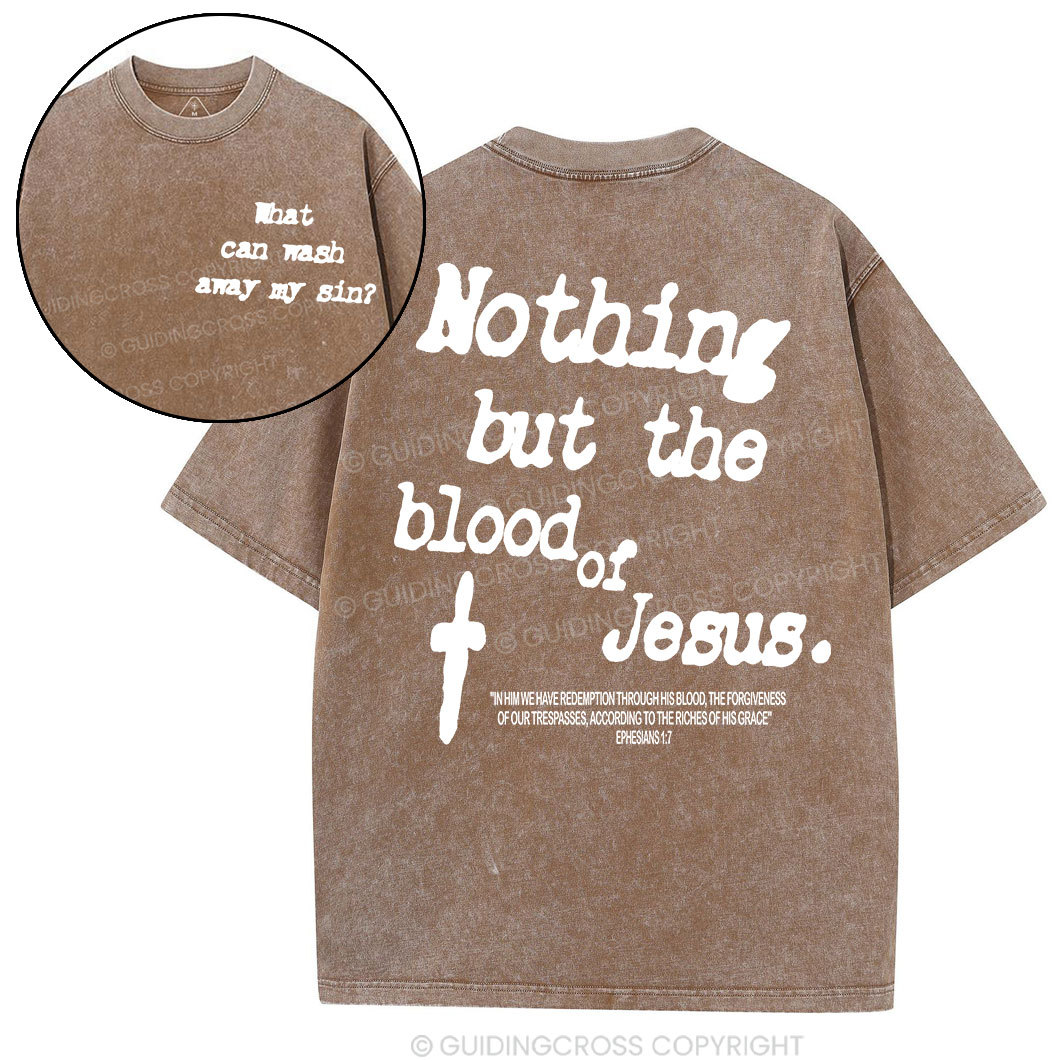 Nothing About The Blood Of Jesus Christian Washed T-Shirt
