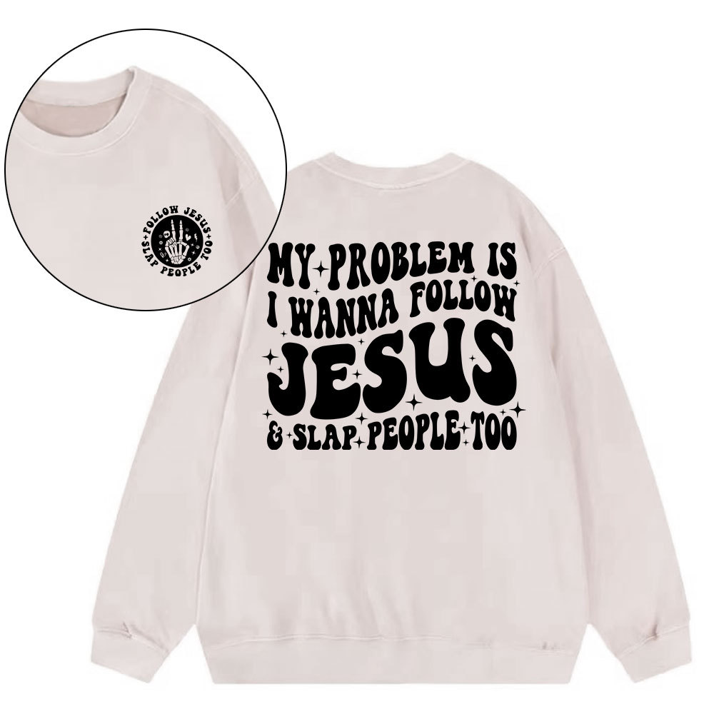 Follow Jesus And Slap People Funny Christian Washed Sweatshirt