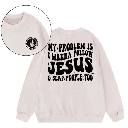 Follow Jesus And Slap People Funny Christian Washed Sweatshirt