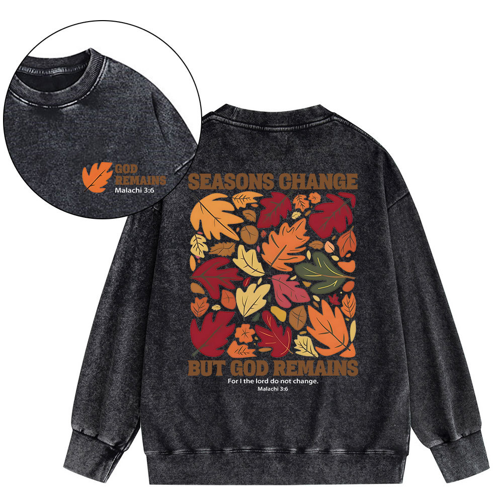 Seasons Change But God Remains Christian Washed Sweatshirt