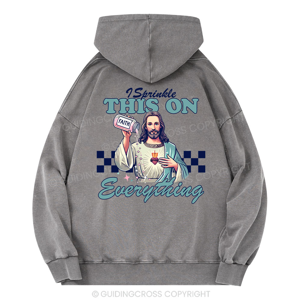 Jesus Sprinkle Faith On Everything Christian Washed Hoodie