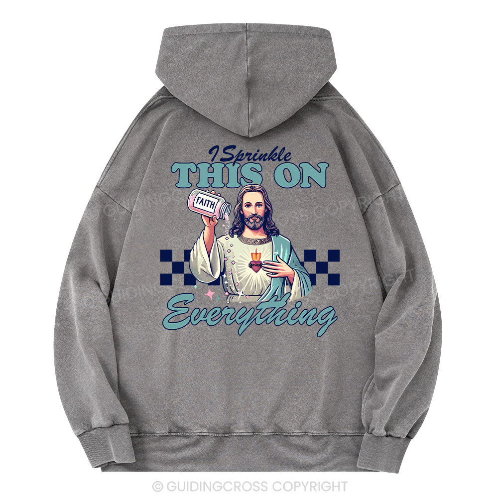 Jesus Sprinkle Faith On Everything Christian Washed Hoodie